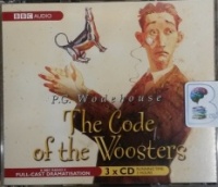 The Code of the Woosters written by P.G. Wodehouse performed by BBC Full Cast Dramatisation, Michael Hordern and Richard Briers on CD (Abridged)
